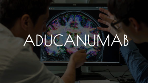 Avancées de la recherche médicale : du nouveau pour l’Aducanumab en 2020